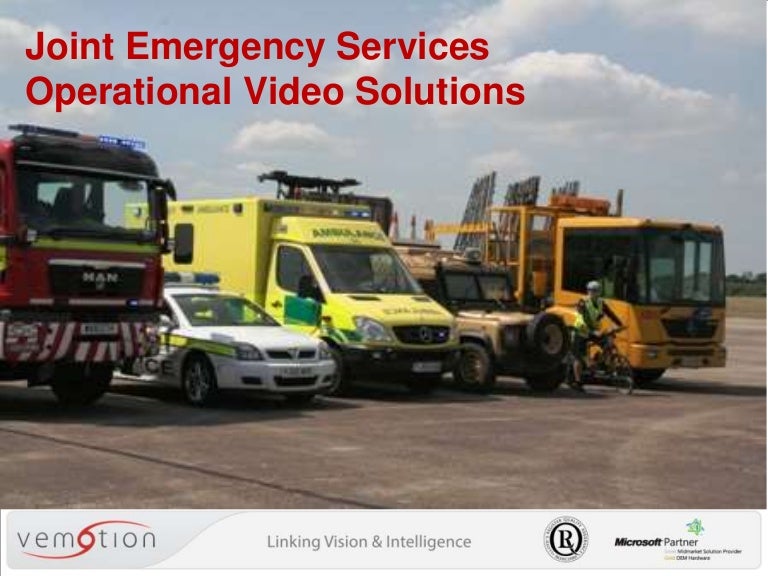 Joint Emergency Services Operational Video Solutions Vemotion present…