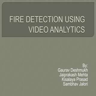 FIRE DETECTION USING VIDEO ANALYTICS