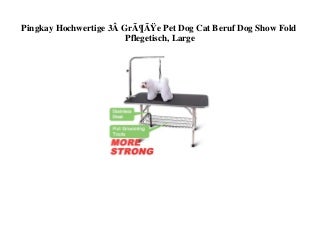 BEST SELLER Pingkay Hochwertige 3Â GrÃ¶Ãe Pet Dog Cat Beruf Dog Show Fold Pflegetisch  Large 