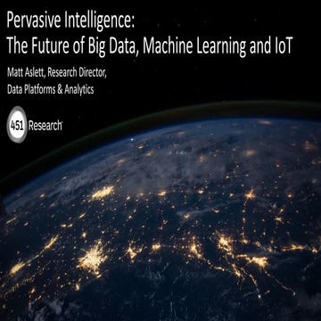 Big Data LDN 2017: Pervasive Intelligence: the Future of Big Data, Machine Le...