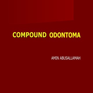 COMPOUND ODONTOMA 