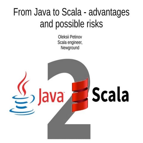 From Java to Scala - advantages and possible risks | PPT