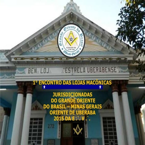 622577744-278406450-1-Encontro-Das-Lojas-Maconicas-Do-Gobmg-Em-Uberaba.pptx