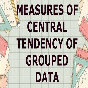 625156784-MEASURES-OF-CENTRAL-TENDENCY-FOR-GROUPED-DATA-ppt (1).pptx