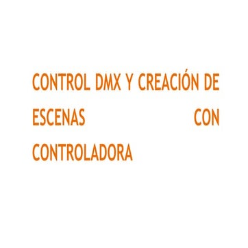 629893902-UD4-CONTROL-DMX-Y-CREACION-DE-ESCENAS-CON-CONTROLADORA.ppt