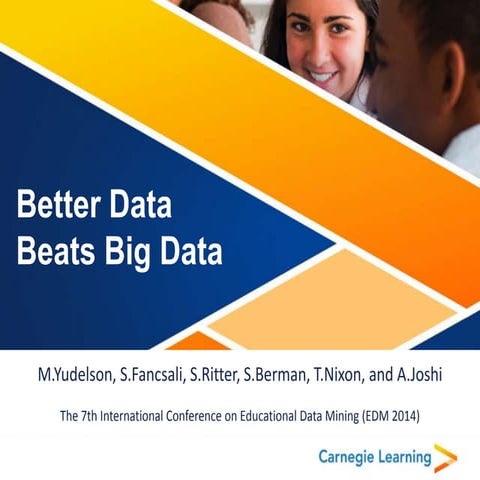 EDM2014 Better Data Beats Big Data