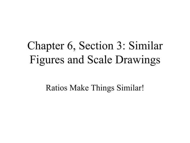 6.3 Similar Figures and Scale Drawings