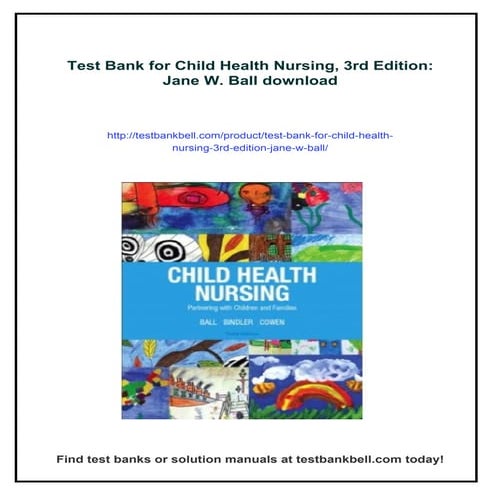 Test Bank for Child Health Nursing, 3rd Edition: Jane W. Ball