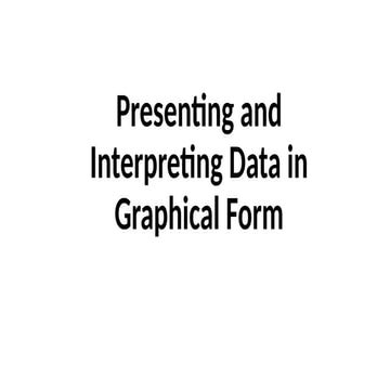 643742237-Presenting-and-Interpreting-Data-in-Graphical-Form-pptx.pptx