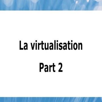 644144779-02-Virtualisation-Part2-1-pptx.pptx