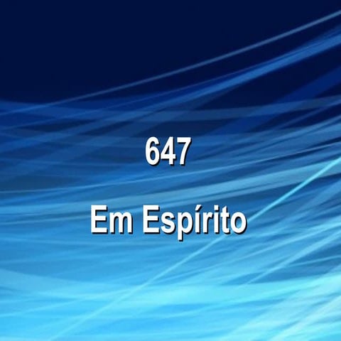 Hino 647 - Em Espírito