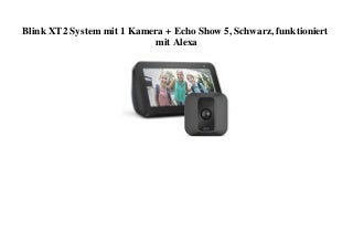 BIG SALE Blink XT2 System mit 1 Kamera + Echo Show 5  Schwarz  funktioniert mit Alexa 