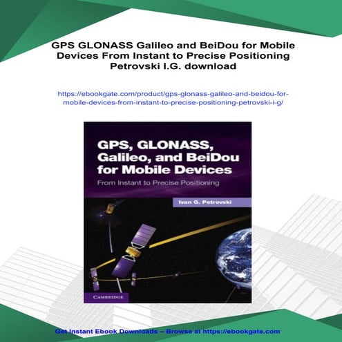 GPS GLONASS Galileo and BeiDou for Mobile Devices From Instant to Precise Pos...