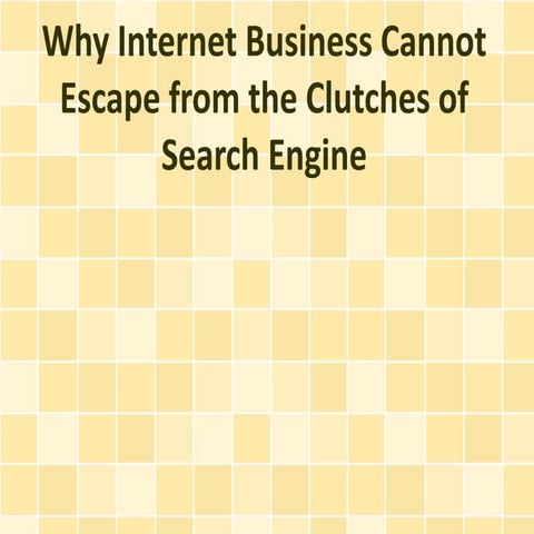 Why Internet Business Cannot Escape from the Clutches of Search Engine
