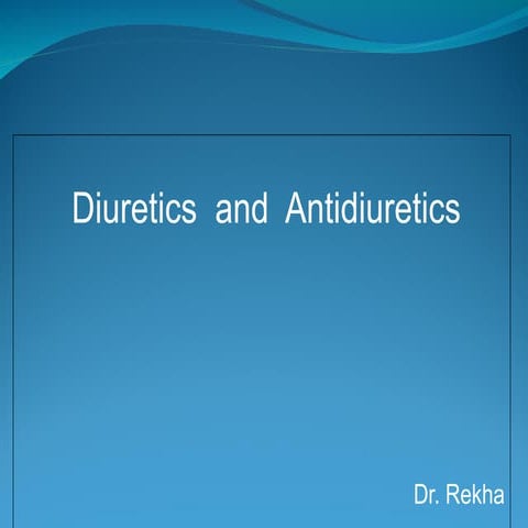 Diuretics and  antidiuretics explaining mechanism of action, therapeutic indi...