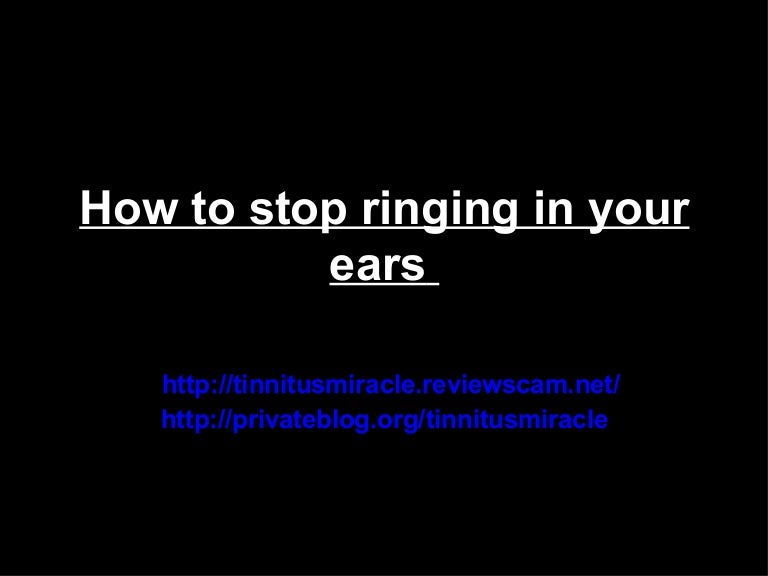 How to stop ringing in your ears