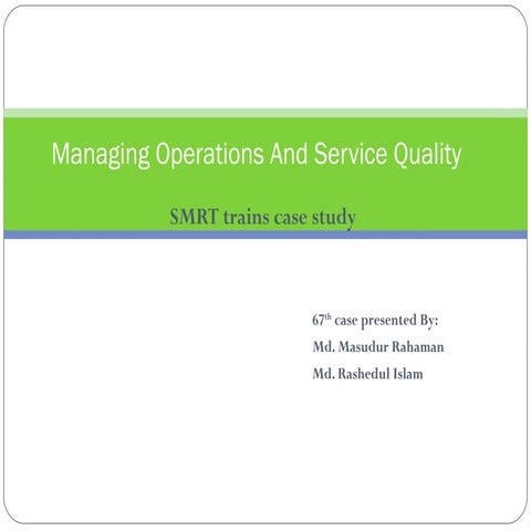 Managing Operations And Service Quality-SMRT trains case study | PPT