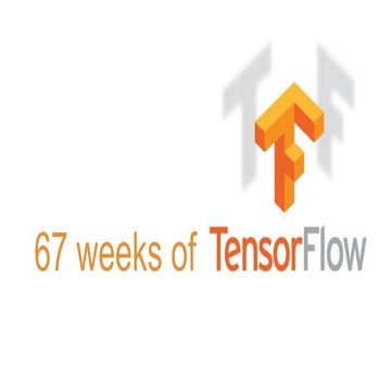 67 Weeks of TensorFlow | PPT