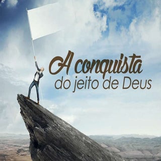 A Conquista do Jeito de Deus