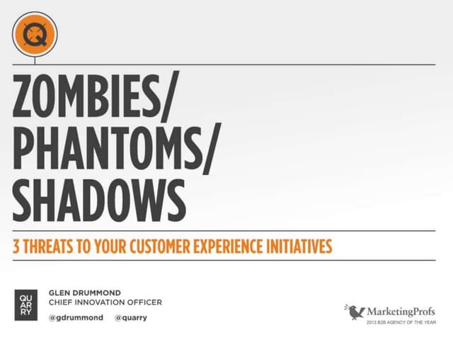 Zombies, Phantoms and Shadows: 3 Threats to Your Customer Experience Initiatives
