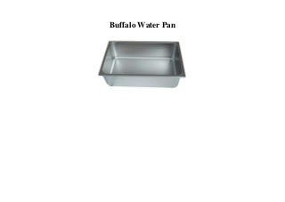 BIG SELL Buffalo Water Pan 