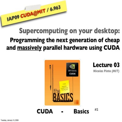 IAP09 CUDA@MIT 6.963 - Lecture 03: CUDA Basics #2 (Nicolas Pinto, MIT)