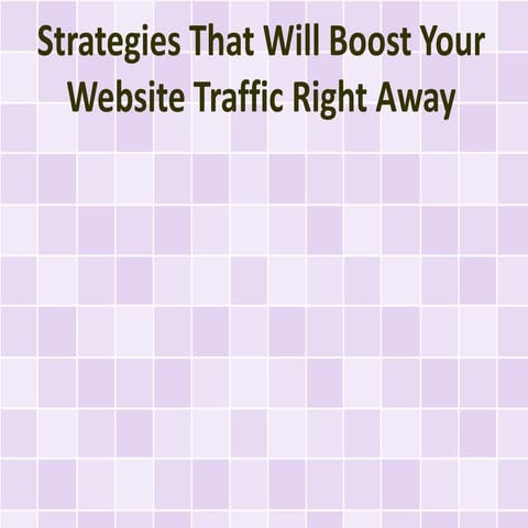 Strategies That Will Boost Your Website Traffic Right Away