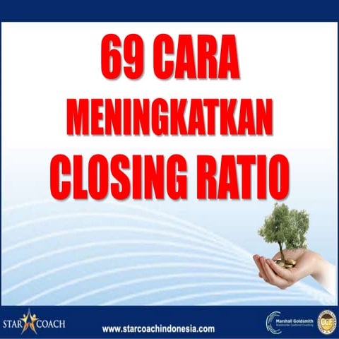 69 Cara Closing Ratio