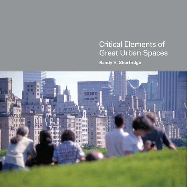 Critical Elements of Great Urban Spaces