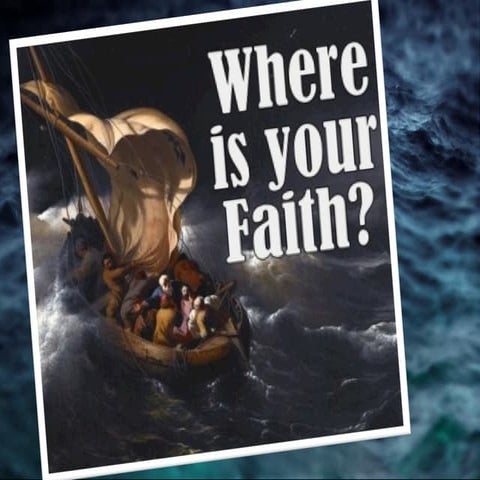 6 Apr 2014: "Where is your faith?" (Luke 8:22-25)