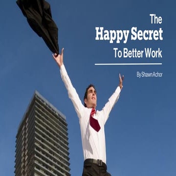 The Happy Secret to Better Work