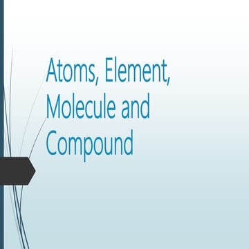 Atoms, Element, Molecule and Compound