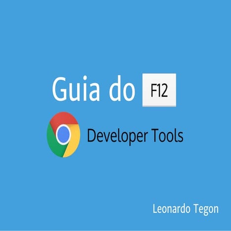 Guia do F12: Chrome Developer Tools