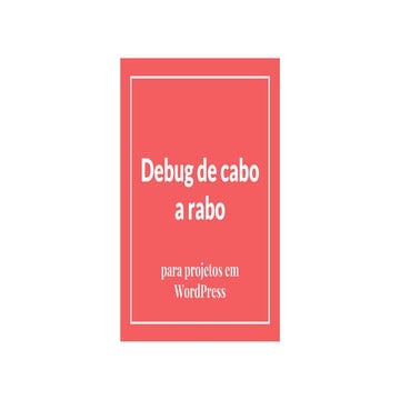 Debug de cabo a rabo