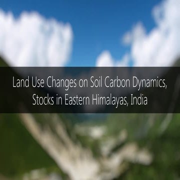 Land Use Changes on Soil Carbon Dynamics, Stocks in Eastern Himalayas ...