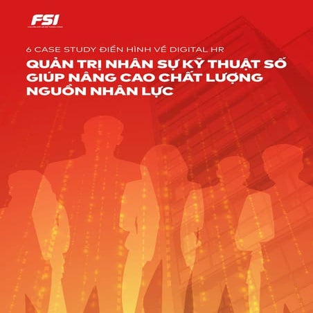 6 Case study Digital HR-Nâng cao chất lượng nguồn nhân lực.pdf