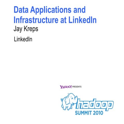 Data Applications and Infrastructure at LinkedIn__HadoopSummit2010