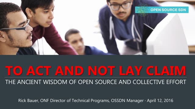 China SDN NFV Industry Alliance_ONF_Rick Bauer_To Act and Not Lay Claim FINAL