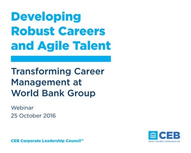 CEB Corporate Leadership Council Transforming Career Management at World Bank...