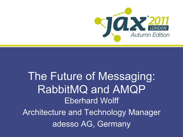 Architecture | The Future of Messaging: RabbitMQ and AMQP | Eberhard Wolff