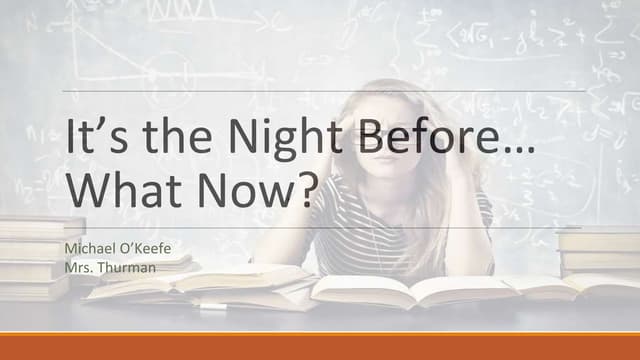 It's the night before... what now 
