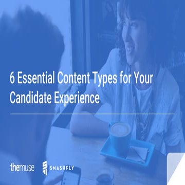 6 Essential Content Types for Your Candidate Experience 