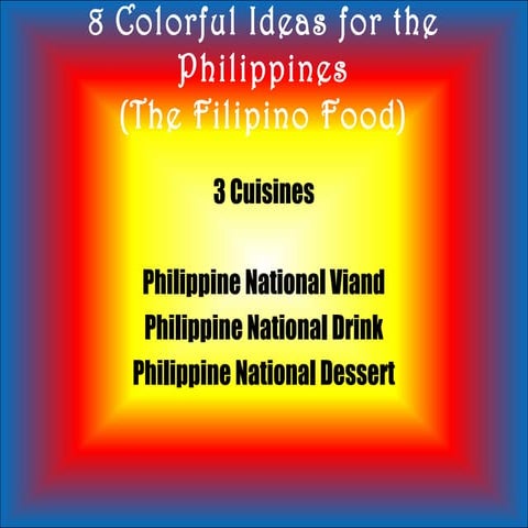 8 Colorful Ideas for My Country (The Filipino Food)
