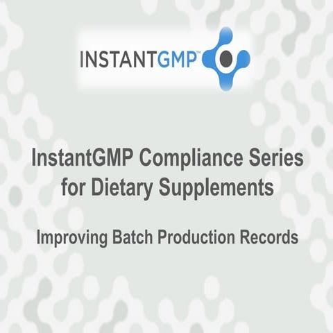 InstantGMP Compliance Series - Improving Batch Production Records