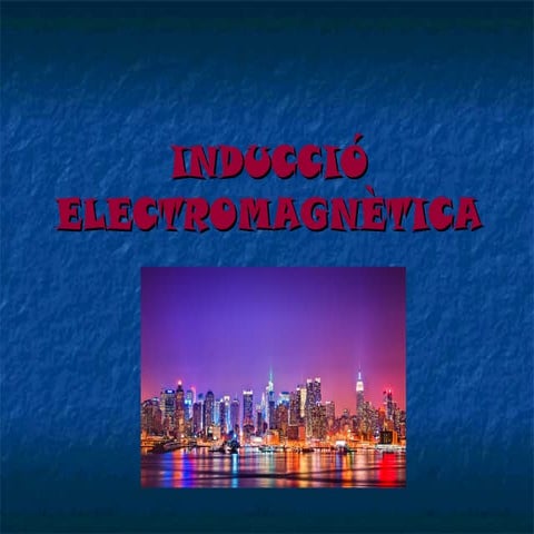 2n BATXILLERAT: INDUCCIÓ ELECTROMAGNÈTICA