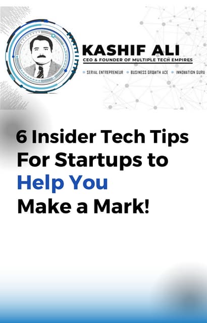 6 Insider Tech Tips For Startups to Help You Make a Mark.pdf