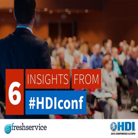 6 Insights from HDI Conference - #HDIconf