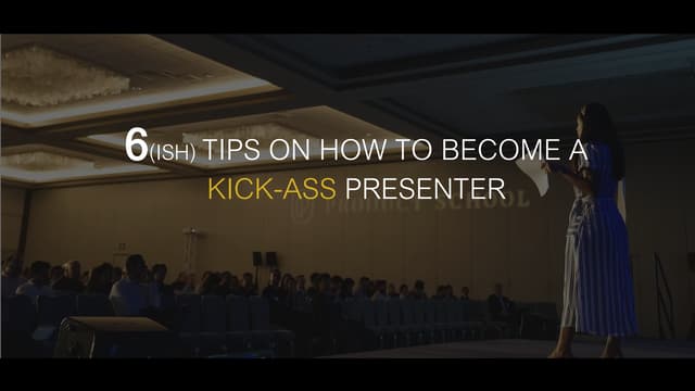 6(ish) tips to become a kick ass presenter 