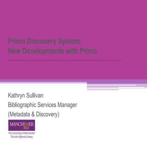 New Developments with Primo at the University of Manchester
