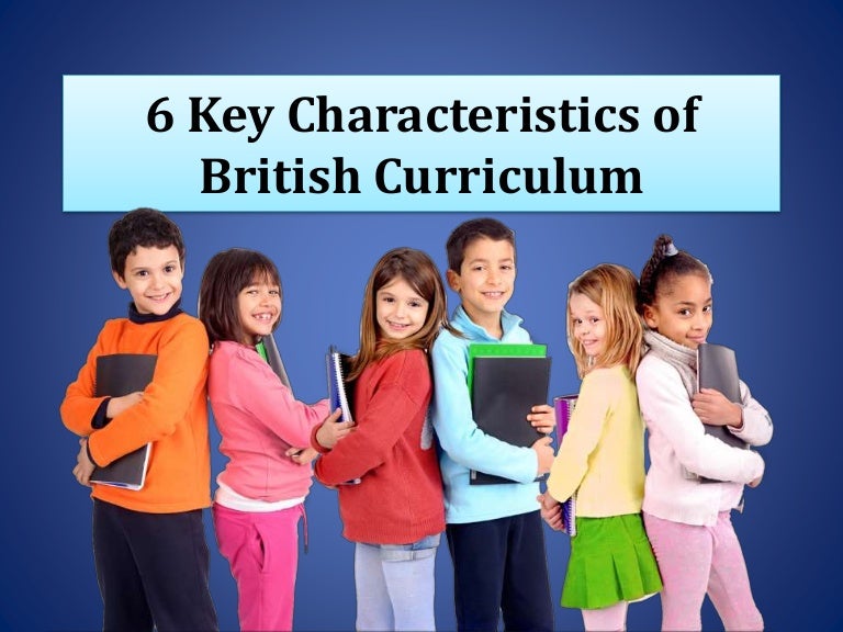 6 Key Characteristics of British Curriculum